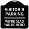 Signmission Reserved Parking Visitor Parking Were Glad Youre Here! Heavy-Gauge Alum, 18" x 18", BW-1818-23015 A-DES-BW-1818-23015 - alternate 1